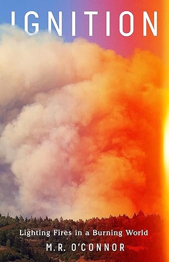 Science Speaker Series: Ignition- Lighting Fires in a Burning World with author M.R. O’Connor